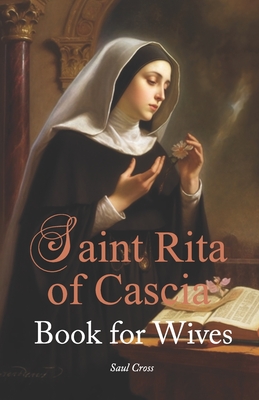 St. Rita of Cascia Book for Wives - Cross, Saul