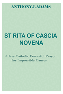 St Rita of Cascia Novena: 9 days Catholic Powerful Prayer for Impossible Causes