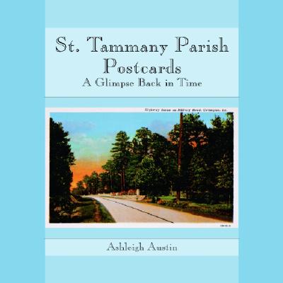 St. Tammany Parish Postcards: A Glimpse Back in Time - Austin, Ashleigh