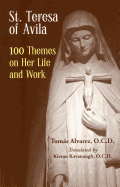 St. Teresa of Avila: 100 Themes on Her Life and Work