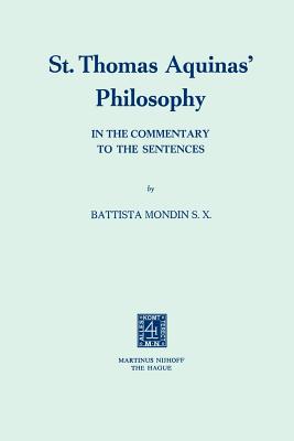 St. Thomas Aquinas' Philosophy: In the Commentary to the Sentences - Mondin, Battista