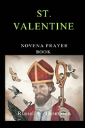 St. Valentine Novena Prayer: Patron Saint of Love and Affection