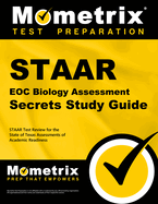 Staar Eoc Biology Assessment Secrets Study Guide: Staar Test Review for the State of Texas Assessments of Academic Readiness