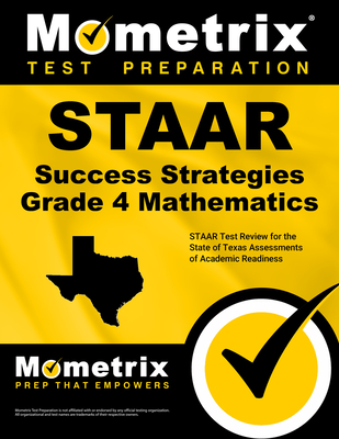 STAAR Success Strategies Grade 4 Mathematics Study Guide: STAAR Test Review for the State of Texas Assessments of Academic Readiness - Mometrix Math Assessment Test Team (Editor)