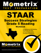 Staar Success Strategies Grade 5 Reading Workbook Study Guide: Comprehensive Skill Building Practice for the State of Texas Assessments of Academic Readiness