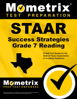 STAAR Success Strategies Grade 7 Reading Study Guide: STAAR Test Review for the State of Texas Assessments of Academic Readiness - Mometrix English Assessment Test Team (Editor)