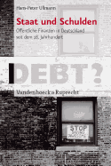 Staat Und Schulden: Offentliche Finanzen in Deutschland Seit Dem 18. Jahrhundert