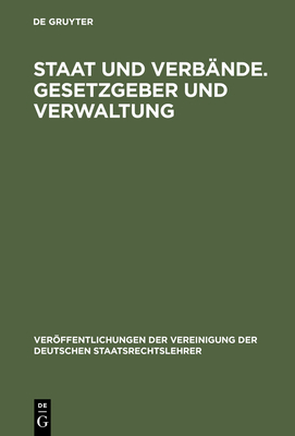 Staat und Verbnde. Gesetzgeber und Verwaltung - Leibholz, Gerhard (Contributions by), and Winkler, Gnther (Contributions by), and Vogel, Klaus (Contributions by)