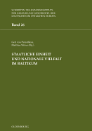 Staatliche Einheit Und Nationale Vielfalt Im Baltikum: Festschrift Fur Prof. Dr. Michael Garleff Zum 65. Geburtstag