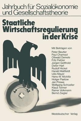 Staatliche Wirtschaftsregulierung in Der Krise: Veroffentlichung Der Hochschule Fur Wirtschaft Und Politik Hamburg - Beutler, Peter, and Fiehler, Fritz, and Hart, Dieter