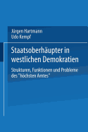 Staatsoberhupter in westlichen Demokratien: Strukturen, Funktionen und Probleme des hchsten Amtes"