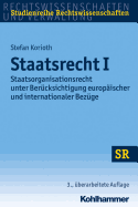 Staatsrecht I: Staatsorganisationsrecht Unter Berucksichtigung Europaischer Und Internationaler Bezuge