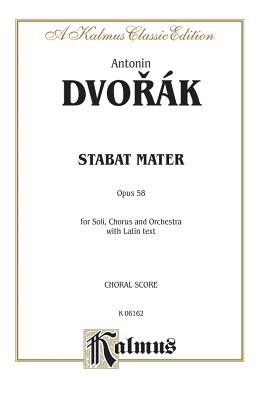 Stabat Mater, Op. 58: Satb with Satb Soli (Orch.) (Latin Language Edition) - Dvork, Anton?n (Composer)