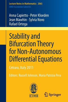 Stability and Bifurcation Theory for Non-Autonomous Differential Equations: Cetraro, Italy 2011, Editors: Russell Johnson, Maria Patrizia Pera - Capietto, Anna, and Kloeden, Peter, and Mawhin, Jean