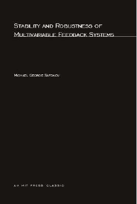 Stability and Robustness of Multivariable Feedback Systems - Safonov, Michael George