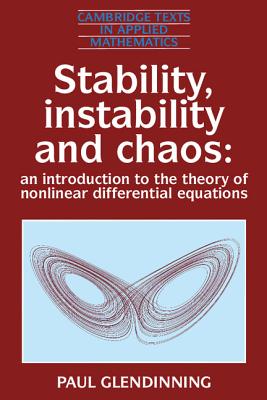 Stability, Instability and Chaos: An Introduction to the Theory of Nonlinear Differential Equations - Glendinning, Paul