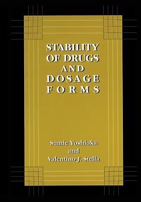 Stability of Drugs and Dosage Forms - Yoshioka, Sumie, and Stella, Valentino J