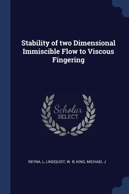 Stability of two Dimensional Immiscible Flow to Viscous Fingering - Reyna, L, and Lindquist, W B, and King, Michael J