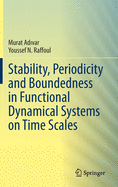 Stability, Periodicity and Boundedness in Functional Dynamical Systems on Time Scales