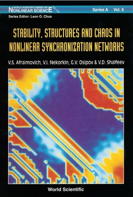 Stability, Structures and Chaos in Nonlinear Synchronization Networks - Afraimovich, Valentin S, and Nekorkin, V I, and Osipov, G V