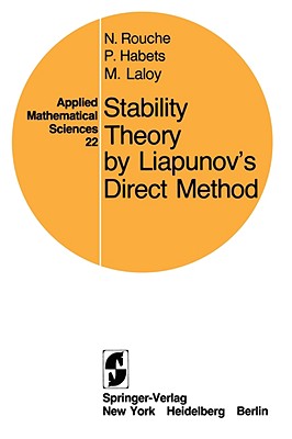 Stability Theory by Liapunov's Direct Method - Rouche, Nicolas, and Habets, P, and Laloy, M