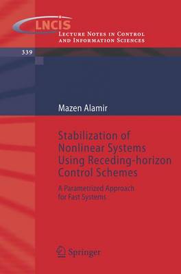 Stabilization of Nonlinear Systems Using Receding-Horizon Control Schemes: A Parametrized Approach for Fast Systems - Alamir, Mazen