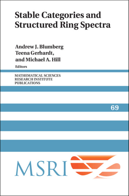 Stable Categories and Structured Ring Spectra - Blumberg, Andrew J (Editor), and Gerhardt, Teena (Editor), and Hill, Michael A (Editor)