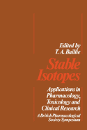 Stable Isotopes: Applications in Pharmacology, Toxicology and Clinical Research