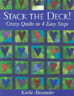 Stack the Deck!: Crazy Quilts in 4 Easy Steps