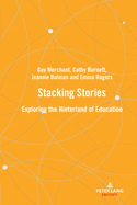 Stacking stories: Exploring the hinterland of education