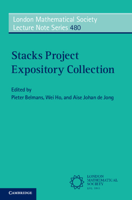 Stacks Project Expository Collection - Belmans, Pieter (Editor), and Ho, Wei (Editor), and de Jong, Aise Johan (Editor)