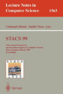 Stacs 99: 16th Annual Symposium on Theoretical Aspects of Computer Science, Trier, Germany, March 4-6, 1999 Proceedings