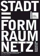 Stadt = Form Raum Netz: An Exhibition At The Austrian Pavilion For The 10. International Exhibition Of Architecture, La Biennale Di Venezia 2006