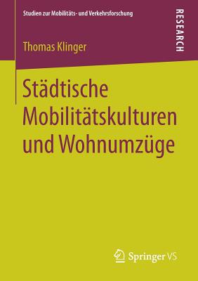 Stadtische Mobilitatskulturen Und Wohnumzuge - Klinger, Thomas