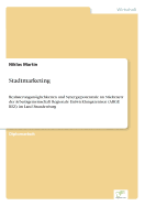 Stadtmarketing: Realisierungsmglichkeiten und Synergiepotenziale im St?dtenetz der Arbeitsgemeinschaft Regionale Entwicklungszentren (ARGE REZ) im Land Brandenburg