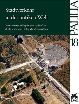 Stadtverkehr in Der Antiken Welt: Internationales Kolloquium Zur 175-Jahrfeier Des Deutschen Archaologischen Instituts Rom, 21. Bis 23. April 2004 - Mertens, Dieter, Dr. (Editor)