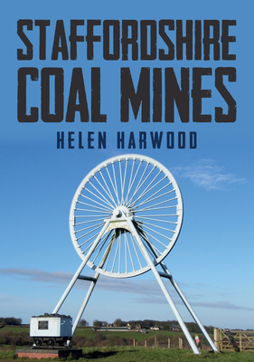 Staffordshire Coal Mines - Harwood, Helen