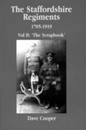 Staffordshire Regiments II: 1705-1919 the Scrapbook