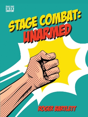 Stage Combat: Unarmed (with Online Video Content) - Bartlett, Roger