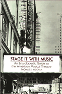 Stage It with Music: An Encyclopedic Guide to the American Musical Theatre