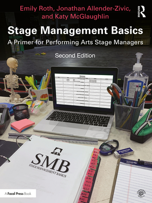 Stage Management Basics: A Primer for Performing Arts Stage Managers - Roth, Emily, and Allender-Zivic, Jonathan, and McGlaughlin, Katy
