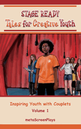 Stage Ready Tales for Creative Youth: Inspiring Youth with Couplets - Vol. 1
