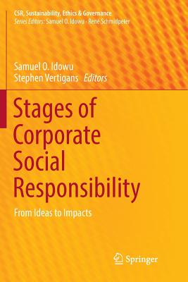 Stages of Corporate Social Responsibility: From Ideas to Impacts - Idowu, Samuel O (Editor), and Vertigans, Stephen (Editor)