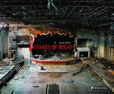 Stages of Decay - Solis, Julia, and Dedeck, Martina (Foreword by), and Papciak, Bryan (Preface by)