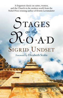 Stages on the Road - Undset, Sigrid, and Scalia, Elizabeth (Foreword by)