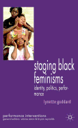 Staging Black Feminisms: Identity, Politics, Performance