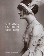 Staging Fashion, 1880-1920: Jane Hading, Lily Elsie, Billie Burke