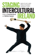 Staging Intercultural Ireland: New Plays and Practitioner Perspectives