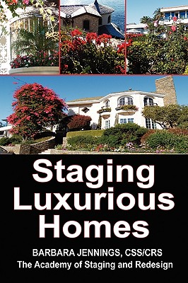 Staging Luxurious Homes - Jennings, Barbara J