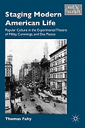 Staging Modern American Life: Popular Culture in the Experimental Theatre of Millay, Cummings, and Dos Passos
